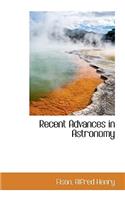 Recent Advances in Astronomy