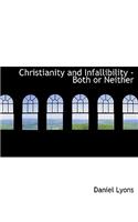Christianity and Infallibility - Both or Neither