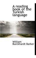 A Reading Book of the Turkish Language