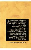 Commercial Power of Congress, Considered in the Light of Its Origin