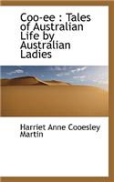 Coo-Ee: Tales of Australian Life by Australian Ladies