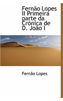 Fern O Lopes II Primeira Parte Da Cr Nica de D. Jo O I