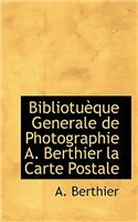 Bibliotu Que Generale de Photographie A. Berthier La Carte Postale