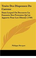 Traite Des Dispenses Du Careme: Dans Lequel On Decouvre La Faussete Des Pretextes Qu'on Apporte Pour Les Obtenir (1709)