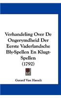 Verhandeling Over de Ongerymdheid Der Eerste Vaderlandsche Bly-Spellen En Klugt-Spellen (1792)