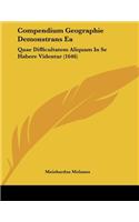 Compendium Geographie Demonstrans Ea: Quae Difficultatem Aliquam In Se Habere Videntur (1646)