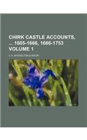 Chirk Castle Accounts, 1605-1666, 1666-1753 Volume 1