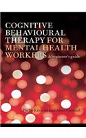 Cognitive Behavioural Therapy for Mental Health Workers