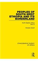 Peoples of South-West Ethiopia and Its Borderland: North Eastern Africa Part III(Ethnographic Survey of Africa)