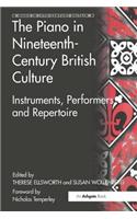 The Piano in Nineteenth-Century British Culture: Instruments, Performers and Repertoire