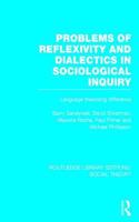 Problems of Reflexivity and Dialectics in Sociological Inquiry (Rle Social Theory)