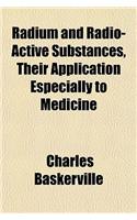 Radium and Radio-Active Substances, Their Application Especially to Medicine