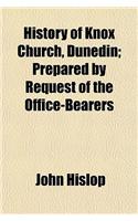 History of Knox Church, Dunedin; Prepared by Request of the Office-Bearers