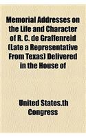 Memorial Addresses on the Life and Character of R. C. de Graffenreid (Late a Representative from Texas) Delivered in the House of