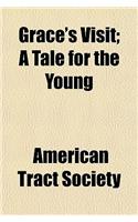 Grace's Visit; A Tale for the Young