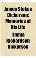 James Stokes Dickerson; Memories of His Life