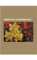 American Charismatics: F. F. Bosworth, Joyce Meyer, John Wimber, Richard Rossi, T. D. Jakes, Kathryn Kuhlman, Graham Pulkingham(English)