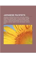 Japanese Pacifists: Japanese Christian Pacifists, Yoko Ono, Masaki Kobayashi, Daisaku Ikeda, Tetsuo Harada, Nitobe Inaz, Toyohiko Kagawa