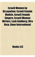 Israeli Women by Occupation: Israeli Female Models, Israeli Female Singers, Israeli Women Writers, Leah Goldberg, Ofra Haza, Dana International