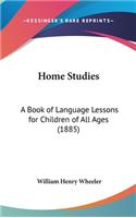 Home Studies: A Book of Language Lessons for Children of All Ages (1885)