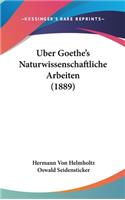 Uber Goethe's Naturwissenschaftliche Arbeiten (1889)