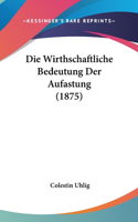 Die Wirthschaftliche Bedeutung Der Aufastung (1875)