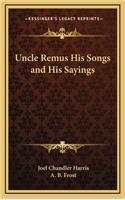 Uncle Remus His Songs and His Sayings