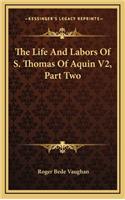 The Life and Labors of S. Thomas of Aquin V2, Part Two: (English)
