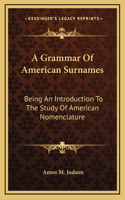 A Grammar Of American Surnames
