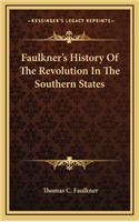 Faulkner's History Of The Revolution In The Southern States