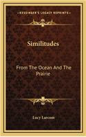 Similitudes: From the Ocean and the Prairie from the Ocean and the Prairie