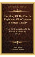 The Story Of The Fourth Regiment, Ohio Veteran Volunteer Cavalry