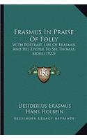 Erasmus In Praise Of Folly: With Portrait, Life Of Erasmus, And His Epistle To Sir Thomas More (1922)(English)