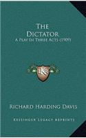 The Dictator: A Play in Three Acts (1909)