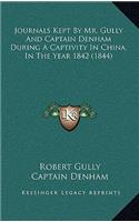 Journals Kept by Mr. Gully and Captain Denham During a Captivity in China, in the Year 1842 (1844)