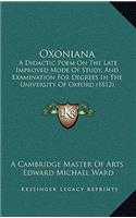 Oxoniana: A Didactic Poem on the Late Improved Mode of Study, and Examination for Degrees in the University of Oxford (1812)