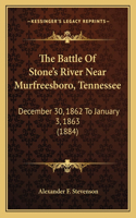 Battle of Stone's River Near Murfreesboro, Tennessee: December 30, 1862 to January 3, 1863 (1884)