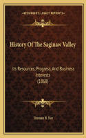History Of The Saginaw Valley: Its Resources, Progress, And Business Interests (1868)(Spanish)