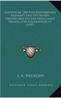 Ausspruche Der Philosophirenden Vernunft Und Des Reinen Herzensuber Die Der Menschheit Wichtigsten Gegenstande V1 (1797)
