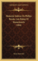 Memorial Address On Phillips Brooks, Late Bishop Of Massachusetts (1894)