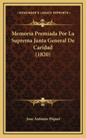 Memoria Premiada Por La Suprema Junta General De Caridad (1820)