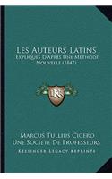 Les Auteurs Latins: Expliques D'Apres Une Methode Nouvelle (1847)(French)