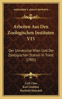 Arbeiten Aus Den Zoologischen Instituten V15