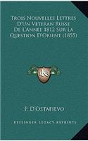 Trois Nouvelles Lettres D'Un Veteran Russe De L'Annee 1812 Sur La Question D'Orient (1855)