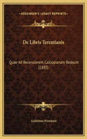De Libris Terentianis: Quae Ad Recensionem Calliopianam Redeunt (1885)
