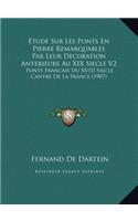 Etude Sur Les Ponts En Pierre Remarquables Par Leur Decoration Anterieurs Au XIX Siecle V2