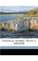 Poetical Works. with a Memoir