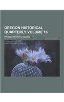 Oregon Historical Quarterly Volume 16: (English)