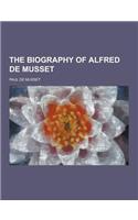 The Biography of Alfred de Musset: (English)