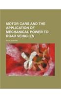 Motor Cars and the Application of Mechanical Power to Road Vehicles